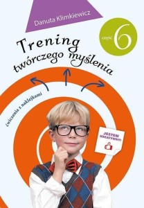 TRENING TWÓRCZEGO MYŚLENIA CZ. 6