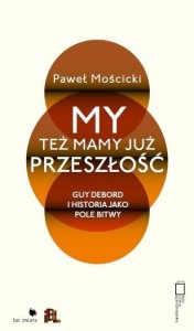 MY TEŻ MAMY JUŻ PRZESZŁOŚĆ, PAWEŁ MOŚCICKI