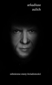 ODMIENNE STANY ŚWIADOMOŚCI, ARKADIUSZ AULICH
