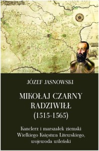 MIKOŁAJ CZARNY RADZIWIŁŁ (1515-1565)