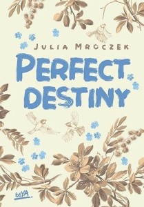 PERFECT DESTINY, JULIA MROCZEK