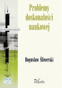 PROBLEMY DOSKONAŁOŚCI NAUKOWEJ, BOGUSŁAW ŚLIWERSKI