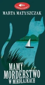 MAMY MORDERSTWO W MIKOŁAJKACH, MARTA MATYSZCZAK