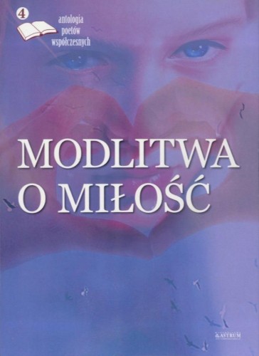 Modlitwa o miłość 4, praca zbiorowa