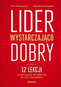 LIDER WYSTARCZAJĄCO DOBRY. 12 LEKCJI...