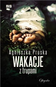 WAKACJE Z TRUPAMI, AGNIESZKA PRUSKA