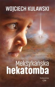 MEKSYKAŃSKA HEKATOMBA, WOJCIECH KULAWSKI