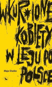 WKUR*IONE KOBIETY W LEJU PO POLSCE, MAJA STAŚKO