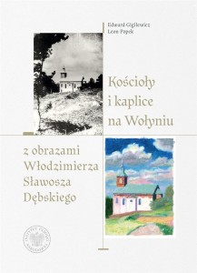 KOŚCIOŁY I KAPLICE NA WOŁYNIU Z OBRAZAMI..