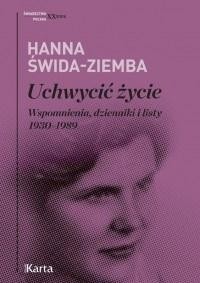 UCHWYCIĆ ŻYCIE., HANNA ŚWIDA-ZIEMBA
