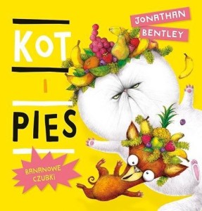 KOT I PIES. BANANOWE CZUBKI, JONATHAN BENTLEY