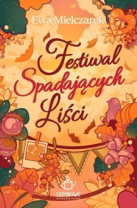 FESTIWAL SPADAJĄCYCH LIŚCI, EWA MIELCZAREK