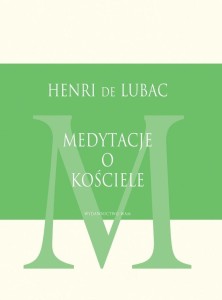 MEDYTACJE O KOŚCIELE, HENRI DE LUBAC SJ