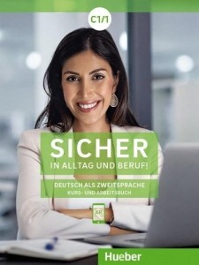 SICHER IN ALLTAG UND BERUF! C1.1 HUEBER