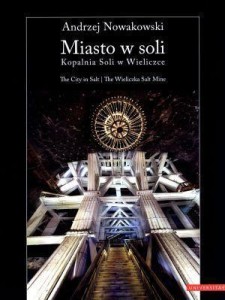 MIASTO W SOLI. KOPALNIA SOLI W WIELICZCE