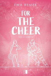 FOR THE CHEER, EWA REMEK