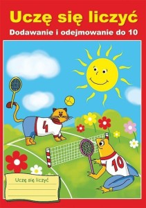 UCZĘ SIĘ LICZYĆ. DODAWANIE I ODEJMOWANIE DO 10