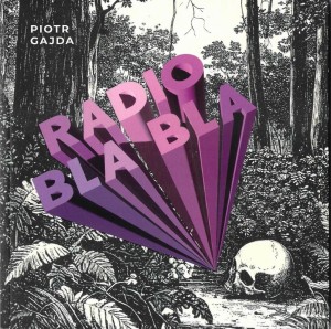 RADIO BLA BLA, PIOTR GAJDA
