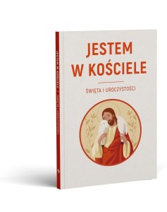 JESTEM W KOŚCIELE. ŚWIĘTA I UROCZYSTOŚCI