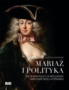 MARIAŻ I POLITYKA, JAN OSTOJA-OSTASZEWSKI