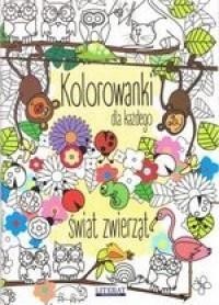 KOLOROWANKI DLA KAŻDEGO. ŚWIAT ZWIERZĄT W.2018