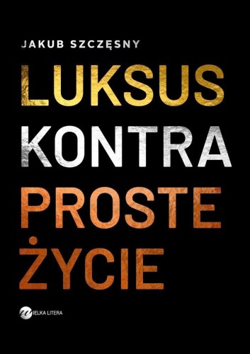 Luksus kontra proste życie, Jakub Szczęsny
