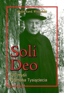 SOLI DEO. 100 MYŚLI PRYMASA TYSIĄCLECIA