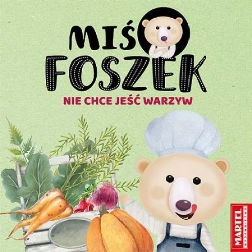 Miś Foszek nie chce jeść warzyw, praca zbiorowa