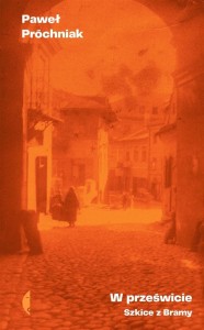 W PRZEŚWICIE. SZKICE Z BRAMY, PAWEŁ PRÓCHNIAK