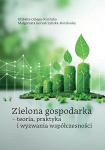 ZIELONA GOSPODARKA - TEORIA, PRAKTYKA I WYZWANIA