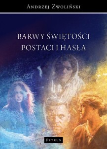 BARWY ŚWIĘTOŚĆI. POSTACI I HASŁA