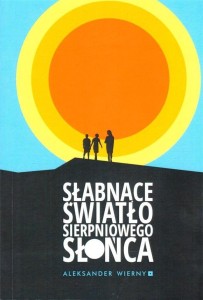 SŁABNĄCE ŚWIATŁO SIERPNIOWEGO SŁOŃCA