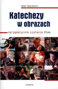 KATECHEZY W OBRAZACH. KERYGMATYCZNE CZYTANIE FILMU