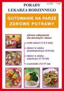 PORADY LEK. RODZINNEGO. GOTOWANIE NA PARZE NR 76