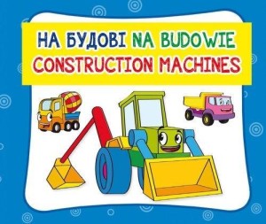 NA BUDOWIE. CONSTRUCTION MACHINES, PRACA ZBIOROWA