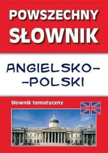 POWSZECHNY SŁOWNIK ANGIELSKO-POLSKI TEMATYCZNY