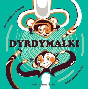 DYRDYMAŁKI BAJKA, MAŁGORZATA STRZAŁKOWSKA