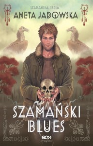 TRYLOGIA SZAMAŃSKA T.1 SZAMAŃSKI BLUES