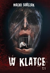 W KLATCE. TOM 1, MACIEJ SOBCZAK