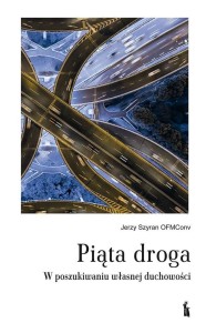 PIĄTA DROGA. W POSZUKIWANIU WŁASNEJ DUCHOWOŚCI