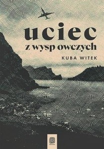 UCIEC Z WYSP OWCZYCH, KUBA WITEK
