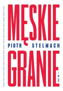 MĘSKIE GRANIE, PIOTR STELMACH