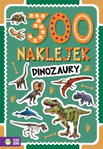 300 NAKLEJEK. DINOZAURY, PRACA ZBIOROWA
