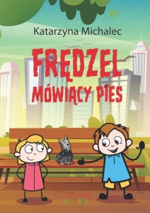FRĘDZEL. MÓWIĄCY PIES, KATARZYNA MICHALEC