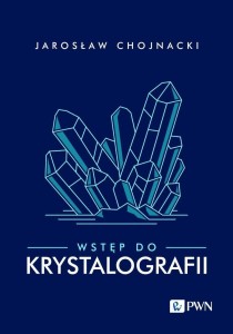 WSTĘP DO KRYSTALOGRAFII, JAROSŁAW CHOJNACKI