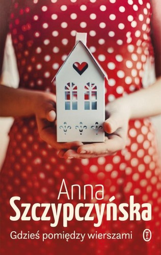 Gdzieś pomiędzy wierszami, Anna Szczypczyńska