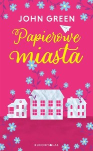 PAPIEROWE MIASTA, JOHN GREEN, RENATA BINIEK