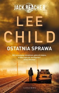 JACK REACHER: OSTATNIA SPRAWA, LEE CHILD