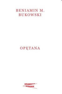 OPĘTANA, BENIAMIN M. BUKOWSKI