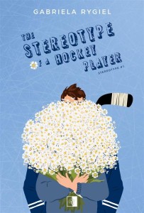 THE STEREOTYPE OF A HOCKEY PLAYER, GABRIELA RYGIEL